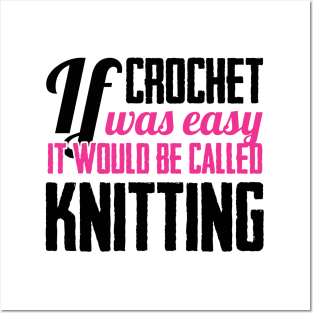 If crochet was easy it would be called knitting (black) Posters and Art